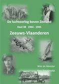 De luchtoorlog boven Zeeland, deel 3B, Zeeuws-Vlaanderen